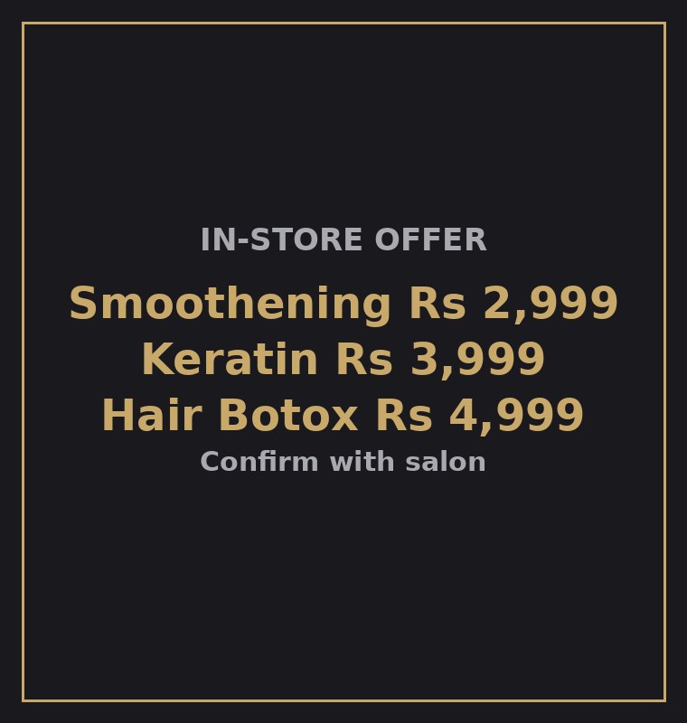 Smoothening, Keratin and Botox offers